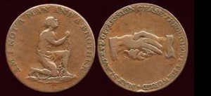 Copper coins like these were sold to help finance the Abolitionist Movement. Art has one of these tokens from New Brunswick that bears the date of 1787. 